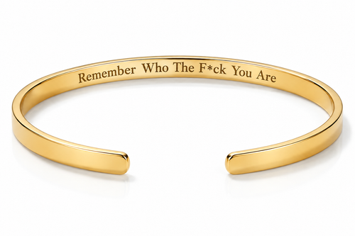 Remember Who the F*ck You Are Engraved Cuff Bracelet | Empowerment Jewelry for Women